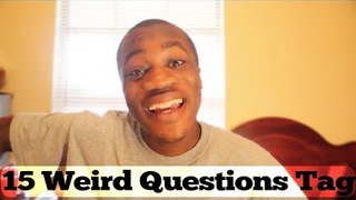 15 WEIRD QUESTIONS TAG