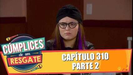 Capítulo 310 - 07.10.16 - Parte 2