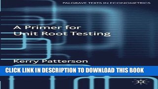 Collection Book A Primer for Unit Root Testing (Palgrave Texts in Econometrics)