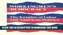 [PDF] Workingmen s Democracy: The Knights of Labor and American Politics (Working Class in