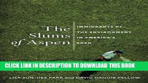 Collection Book The Slums of Aspen: Immigrants vs. the Environment in America s Eden (Nation of