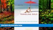 Must Have PDF  Traveling Solo: Advice And Ideas For More Than 250 Great Vacations  Full Read Best