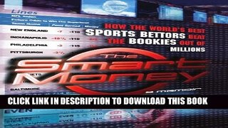 [PDF] The Smart Money: How the World s Best Sports Bettors Beat the Bookies Out of Millions Full