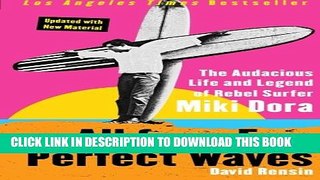 [PDF] All for a Few Perfect Waves: The Audacious Life and Legend of Rebel Surfer Miki Dora Full