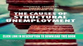 New Book The Causes of Structural Unemployment: Four Factors that Keep People from the Jobs they