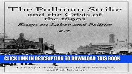 [PDF] The Pullman Strike and the Crisis of the 1890s: ESSAYS ON LABOR AND POLITICS (Working Class