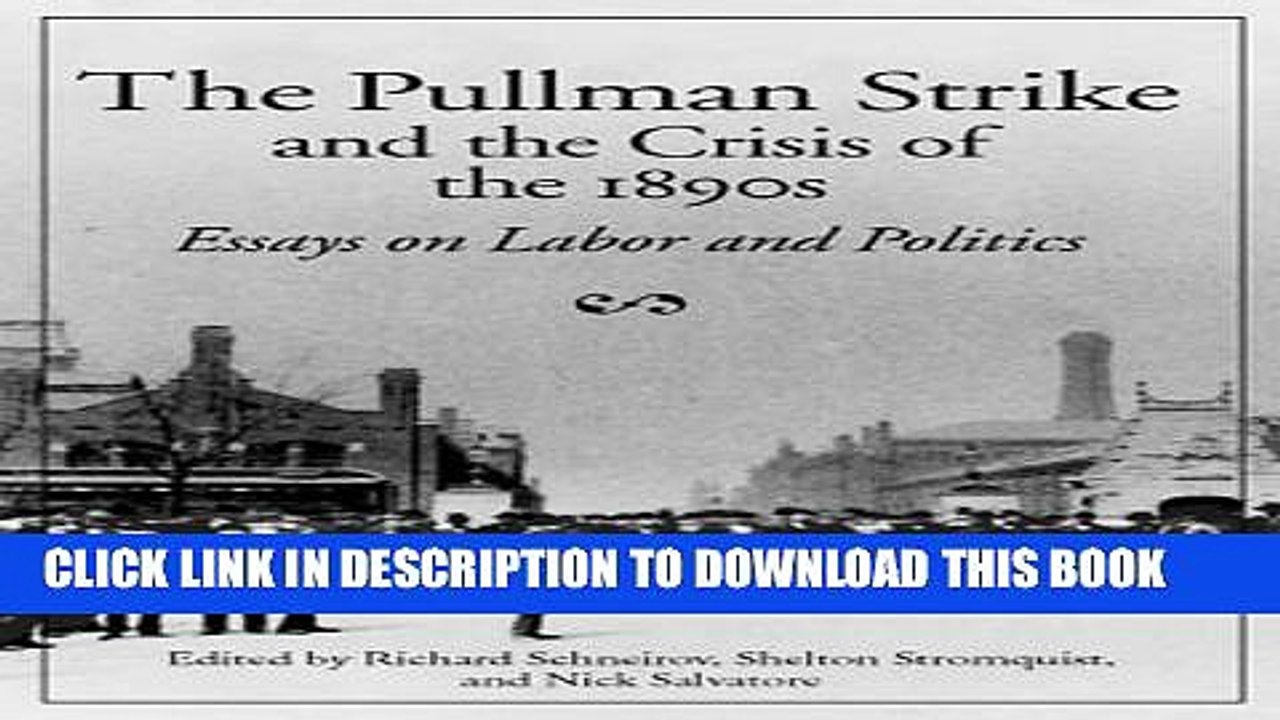 [PDF] The Pullman Strike and the Crisis of the 1890s: ESSAYS ON LABOR AND POLITICS (Working Class