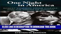 [PDF] One Night in America: Robert Kennedy, Cesar Chavez, and the Dream of Dignity Full Online