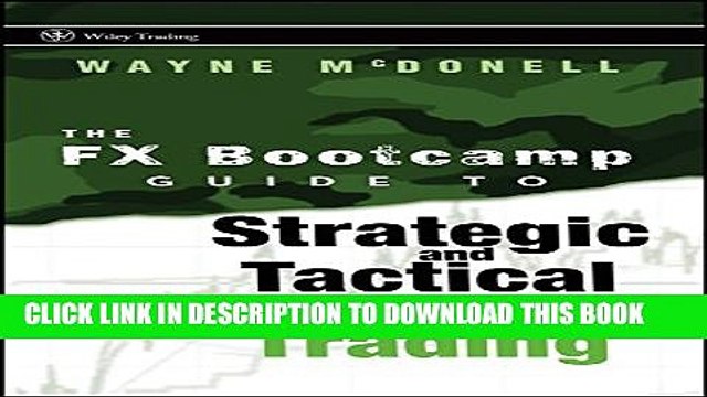 [Read PDF] The FX Bootcamp Guide to Strategic and Tactical Forex Trading (Wiley Trading) Ebook