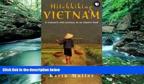 Big Deals  Hitchhiking Vietnam: A Woman s Solo Journey in an Elusive Land  Full Read Best Seller