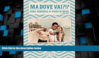 Big Deals  Ma dove vai?!?: Guida semiseria ai viaggi di nozze (... e non solo) (Italian Edition)