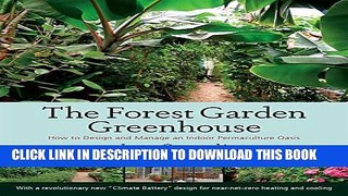 [PDF] The Forest Garden Greenhouse: How to Design and Manage an Indoor Permaculture Oasis Full