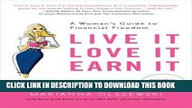 [PDF] Live It, Love It, Earn It: A Woman s Guide to Financial Freedom Popular Collection