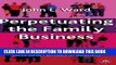 Collection Book Perpetuating the Family Business: 50 Lessons Learned From Long Lasting, Successful