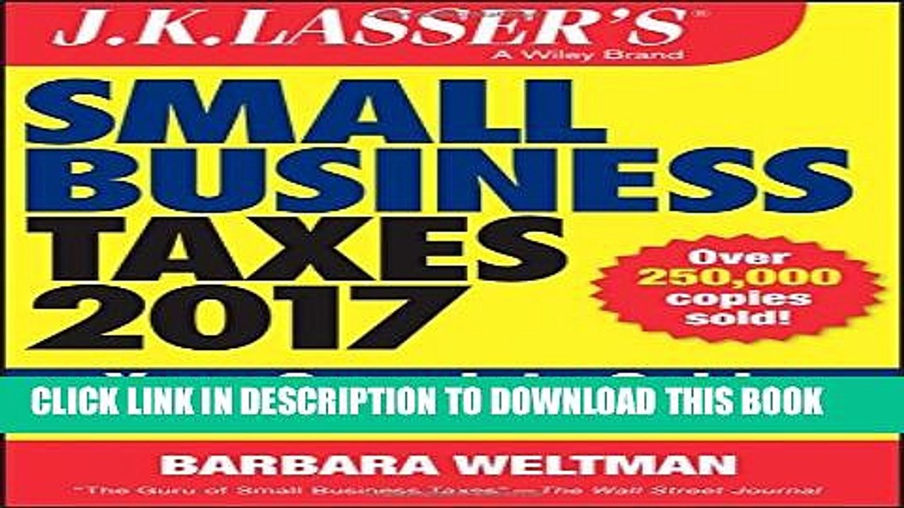 [PDF] J.K. Lasser s Small Business Taxes 2017: Your Complete Guide to a Better Bottom Line Full