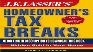 Collection Book J.K. Lasser s Homeowner s Tax Breaks: Your Complete Guide to Finding Hidden Gold