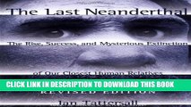 [PDF] The Last Neanderthal : The Rise, Success, and Mysterious Extinction of Our Closest Human