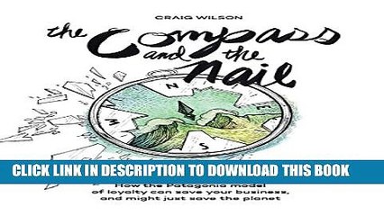 Collection Book The Compass and the Nail: How the Patagonia Model of Loyalty Can Save Your