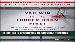 [Read PDF] You Win in the Locker Room First: The 7 C s to Build a Winning Team in Business,