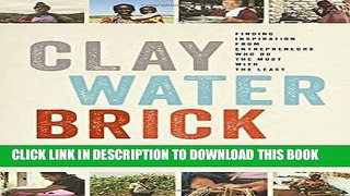 New Book Clay Water Brick: Finding Inspiration from Entrepreneurs Who Do the Most with the Least