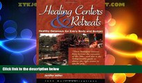 Big Deals  Healing Centers   Retreats: Healthy Getaways for Every Body and Budget  Best Seller