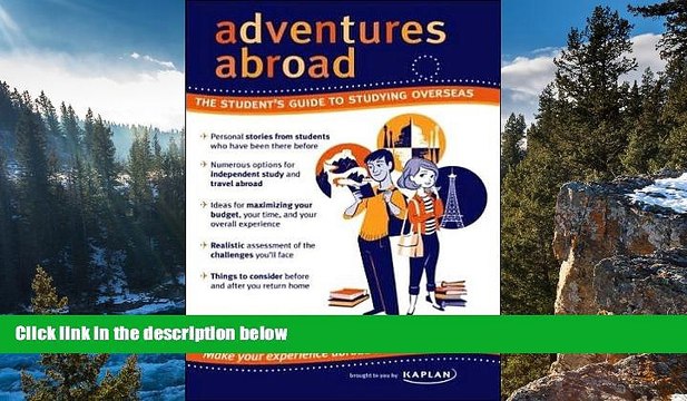 Big Deals Adventures Abroad: The Student s Guide to Studying Overseas Full Read Best Seller