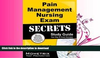 GET PDF  Pain Management Nursing Exam Secrets Study Guide: Pain Management Nursing Test Review for