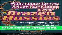 New Book Shameless Marketing for Brazen Hussies: 307 Awesome Money-Making Strategies for Savvy