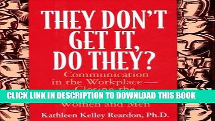 Collection Book They Don t Get It, Do They?: Communication in the Workplace--Closing the Gap