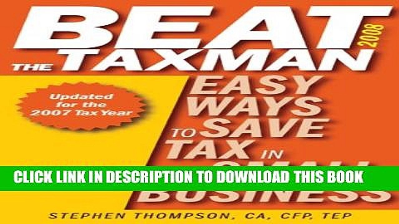 [Read PDF] Beat the Taxman 2008: Easy Ways to Save Tax in Your Small Business, 2008 Edition for