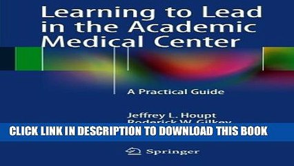 [PDF] Learning to Lead in the Academic Medical Center: A Practical Guide Full Colection