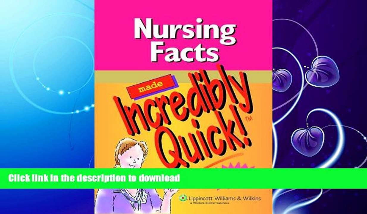 READ BOOK  Nursing Facts Made Incredibly Quick! (Incredibly Easy! SeriesÂ®) FULL ONLINE