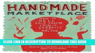 [PDF] The Handmade Marketplace: How to Sell Your Crafts Locally, Globally, and On-Line Full
