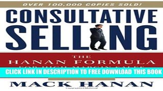 [PDF] Consultative Selling: The Hanan Formula for High-Margin Sales at High Levels Full Online