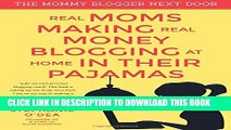 [PDF] Real Moms Making Real Money Blogging At Home In Their Pajamas (The Mommy Blogger Next Door)