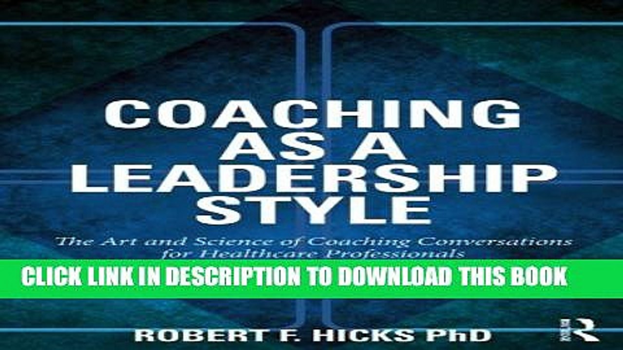[PDF] Coaching as a Leadership Style: The Art and Science of Coaching Conversations for Healthcare