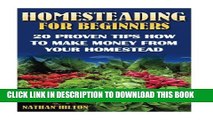 [PDF] Homesteading for Beginners: 20 Proven Tips How To Make Money From Your Homestead: