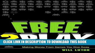 [Read PDF] Free-to-Play: Making Money From Games You Give Away Ebook Free