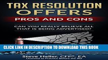 New Book Tax Resolution Offers - Pros and Cons: Can You Really Believe All That is Being Advertised?