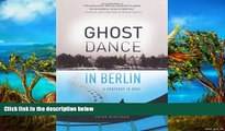 Big Deals  Ghost Dance in Berlin: A Rhapsody in Gray (Travelers  Tales)  Best Seller Books Best