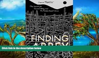 Must Have PDF  Finding Abbey: The Search for Edward Abbey and His Hidden Desert Grave  Full Read