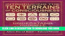 [PDF] Introducing the Ten Terrains of Consciousness: Understand Yourself, Other People, and Our