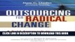 [PDF] Outsourcing for Radical Change: A Bold Approach to Enterprise Transformation Popular Colection