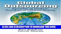 [PDF] Global Outsourcing: Executing an Onshore, Nearshore or Offshore Strategy Full Colection