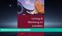 EBOOK ONLINE LIVING AND WORKING IN LONDON All You Need to Know to Enjoy This Capital City FREE