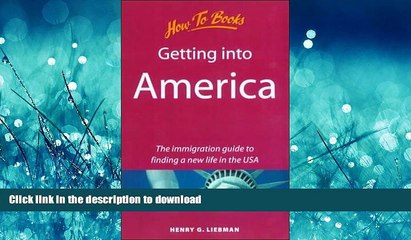 READ THE NEW BOOK Getting Into America: The Immigration Guide to Finding a New Life in the USA