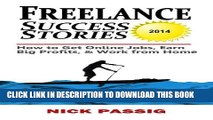 Collection Book Freelance Success Stories: How to Get Online Jobs, Earn Big Profits, and Work from