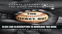 [PDF] The Ticket Out: Darryl Strawberry and the Boys of Crenshaw Full Online