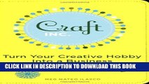 [PDF] Craft, Inc.: Turn Your Creative Hobby into a Business Popular Colection