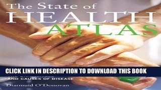 [PDF] The State of Health Atlas: Mapping the Challenges and Causes of Disease Full Colection